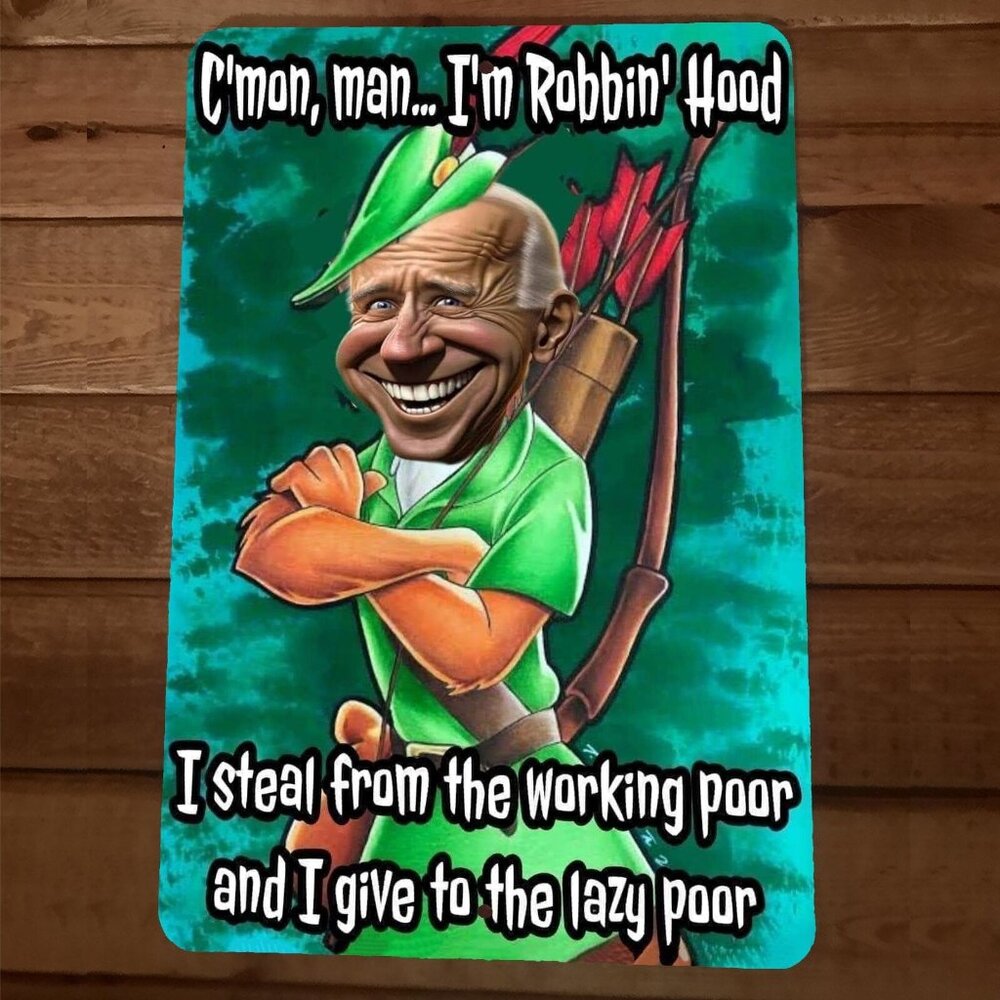 Cmon Man‎ Im Robin Hood I Give to the Lazy Poor 8x12 Metal Wall Sign